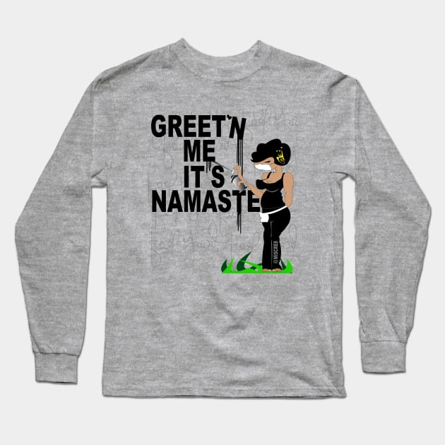 Greet'n Me It's Namaste Long Sleeve T-Shirt by MISCRE8 MERCH